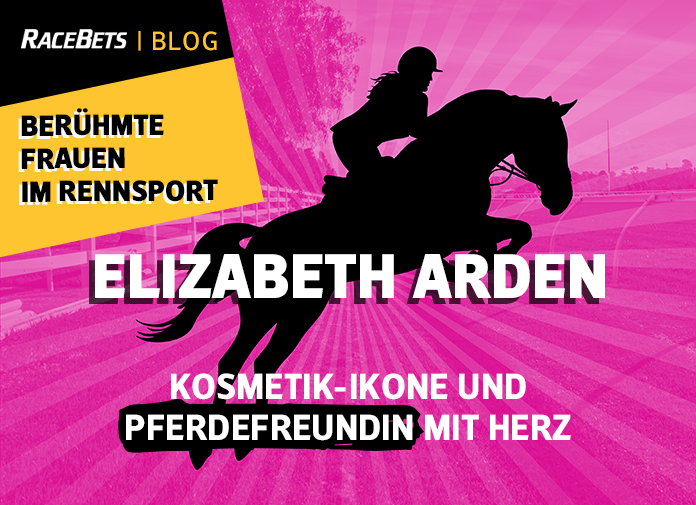 Berühmte Frauen im Rennsport: Elizabeth Arden Berühmte Frauen im Rennsport: Elizabeth Arden